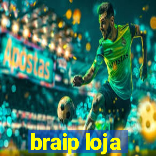 braip loja